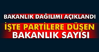 Partilerin bakanlık sayıları netleşti