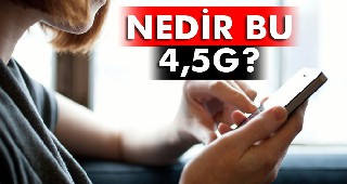 Nedir bu '4,5G'?