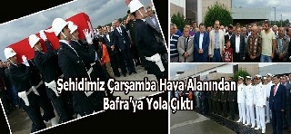 Şehidimiz Bafraya Doğru Yola Çıktı