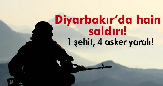 Diyarbakır’da hain saldırı: 1 şehit, 4 yaralı