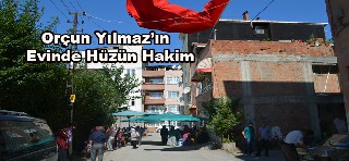 Uzman Onbaşı Orçun Yılmaz`ın evinde hüzün hâkim