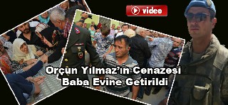 Orçun Yılmaz Baba Evine Getirildi