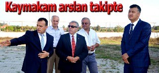 KAYMAKAMHALİS ARSLAN  GÜNE  DENETİMLE  BAŞLADI