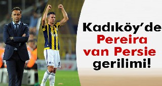 Kadıköy'de van Persie - Pereira gerilimi