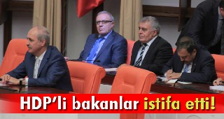 HDP'li bakanlar istifa etti!