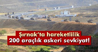 Şırnak'a 200 araçlık askeri sevkiyat