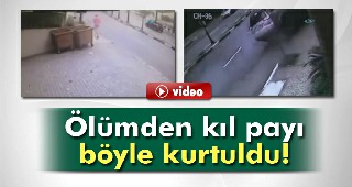 Ölümden kıl payı böyle kurtuldu!