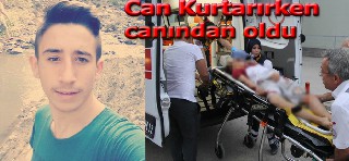 Can kurtarırken canından oldu