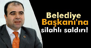 Şanlıurfa Belediye Başkanı'na silahlı saldırı