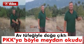 Av tüfeğiyle dağa çıkıp PKK'ya meydan okudu