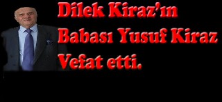 Dilek Kiraz'ın babası Yusuf Kiraz vefat etti