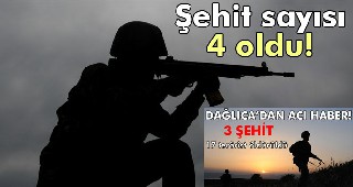 Dağlıca'daki şehit sayısı 4'e yükseldi