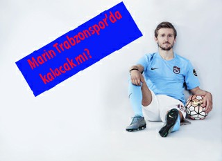 Marin Trabzonspor'da kalacak mı?