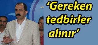 ‘Gereken tedbirler alınır’