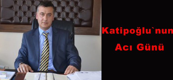 Mehmet Ali Katipoğlu`nun acı günü