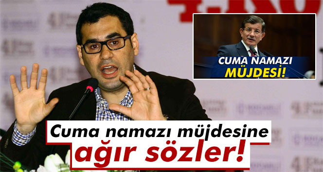 Cuma namazı düzenlemesi için ağır sözler söyledi