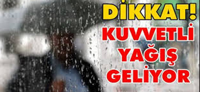 Dikkat! Kuvvetli yağışlar geliyor