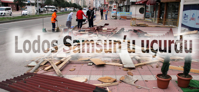 Lodos Samsun'u vurdu