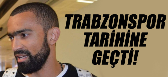 JOSE BOSİNGWA, TRABZONSPOR'UN TARİHİNE GEÇTİ