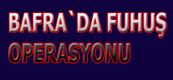 Bafra`da fuhuş operasyonu