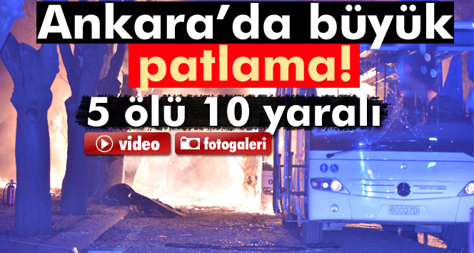 Ankara’da Patlama:5 ölü