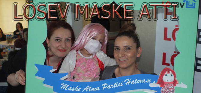 LÖSEV'de Maske heyecanı