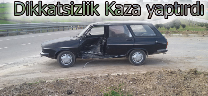 Dikkatsizlik Kaza Yaptırdı