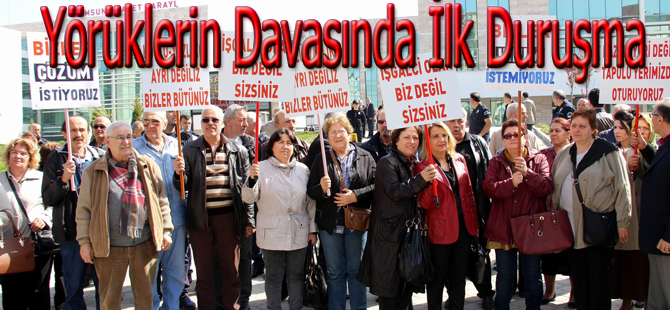 Yörüklerin Davasında ilk duruşma