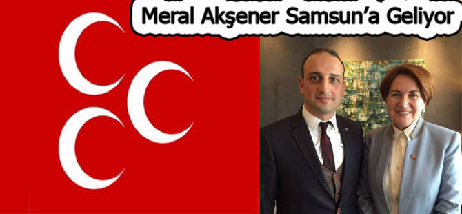 MERAL AKŞENER SAMSUN’A GELİYOR