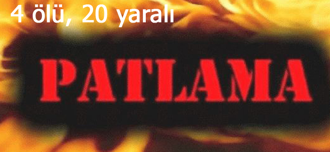 4 ölü, 20 yaralı