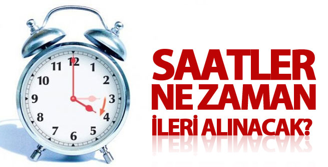 Saatler ne zaman ilerii alınacak