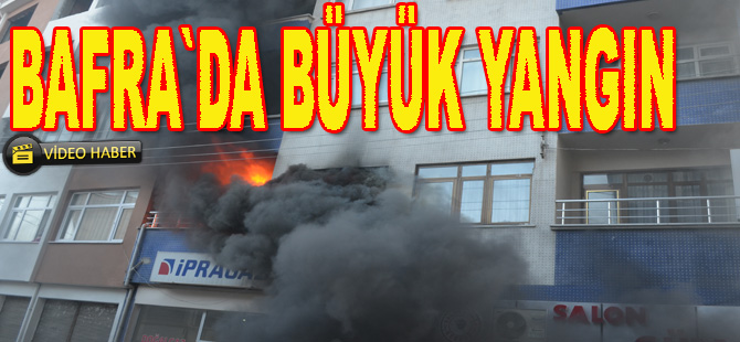 Bafra`da büyük yangın