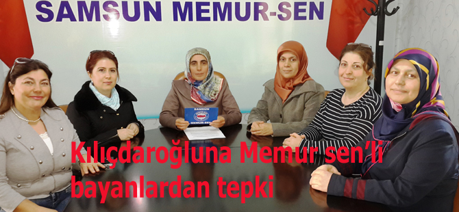 Memur-Sen Kadınlar Komisyonu'ndan Kılıçdaroğlu'na Tepki