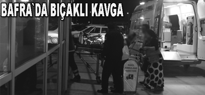 Bafra`da bıçaklı kavga : 1 yaralı