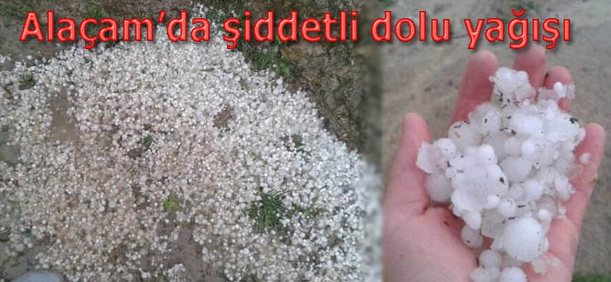 Alaçam'da şiddetli dolu yağışı