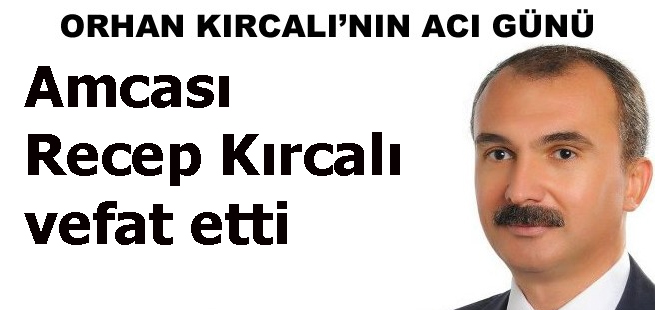 Ak Parti Samsun M.V.Av. Orhan Kırcalının amcası vefat etti