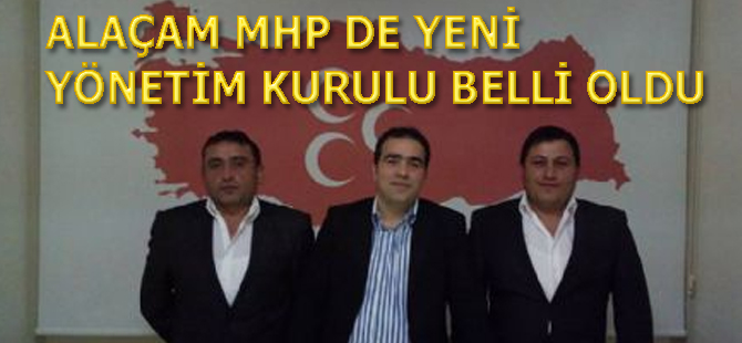 ALAÇAM MHP DE YENİ YÖNETİM KURULU BELLİ OLDU