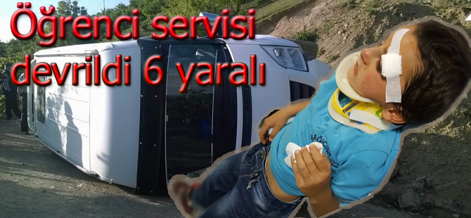 Öğrenci servisi devrildi 6 yaralı