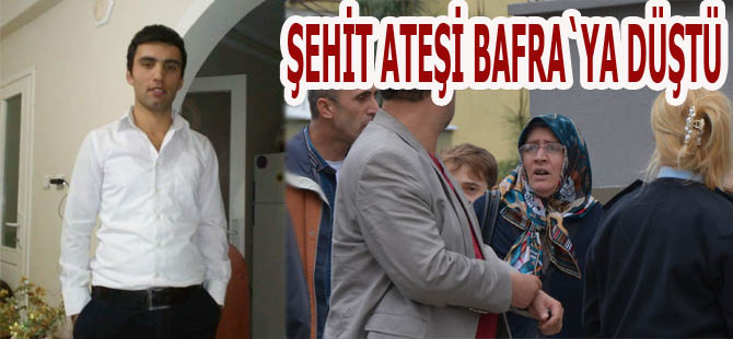 Bafra`ya şehit geliyor