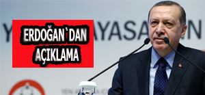 Erdoğan`dan açıklama