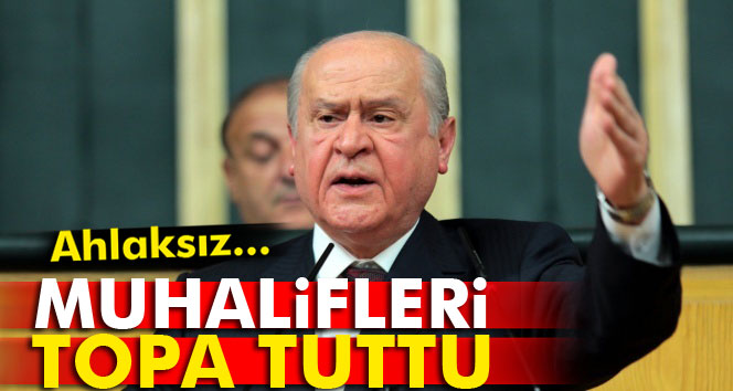 Bahçeli Ahlaksızlar dedi!