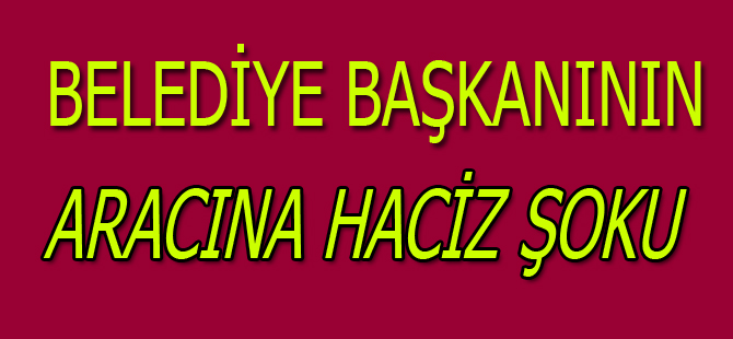 Makam aracına haciz şoku