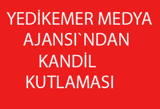 Yedikemer Medya Ajansı`ndan kandil mesajı