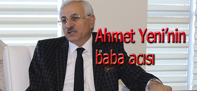 Ahmet Yeni'nin babası vefat etti