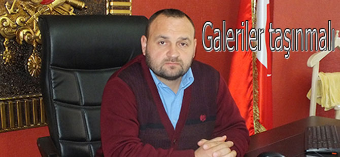 Hakan Aytünür ''Galeriler taşınmalı''