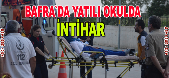 Bafra'da yatılı okul öğrencisi intihar girişiminde bulundu