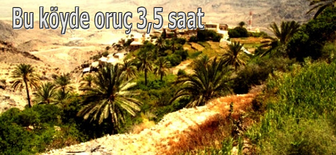 Bu köyde oruç 3,5 saat