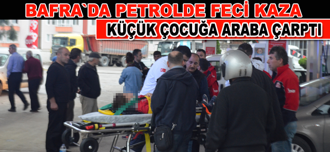 Bafra`da petrolde kaza