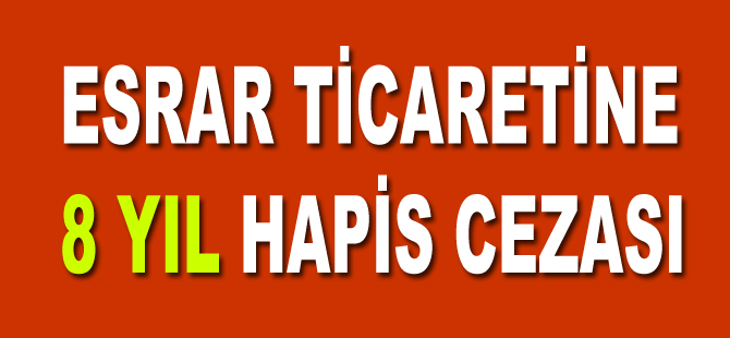 Esrar tacirine 8 yıl ceza