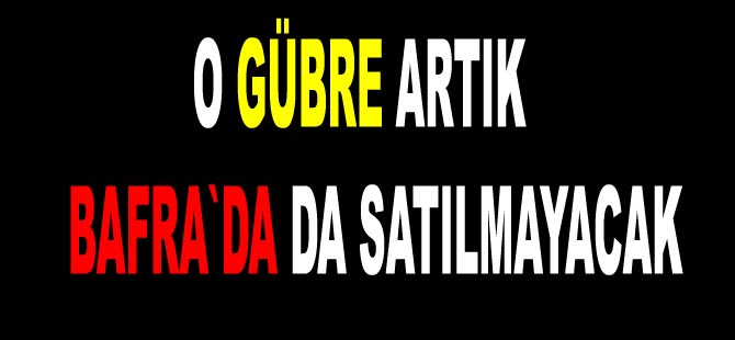 O gübreye yasak geldi